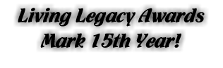 Living Legacy Awards Mark 15th Year!